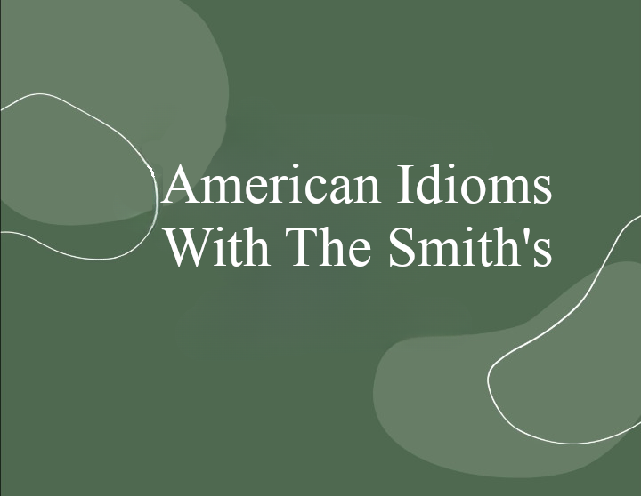 American Idioms with the Smiths